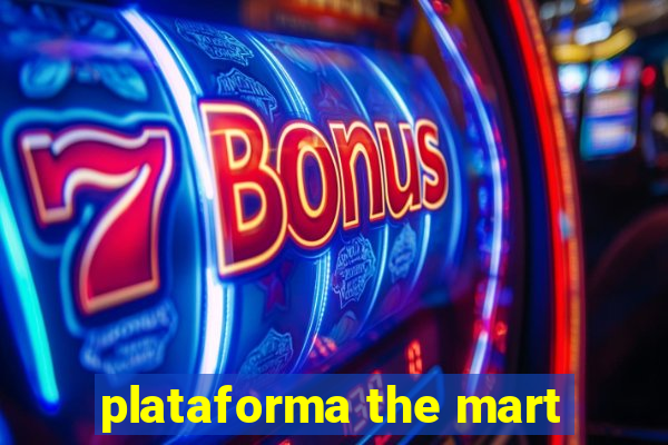 plataforma the mart